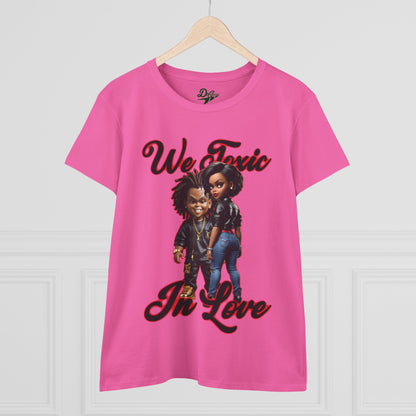 We Toxic In Love Women's Midweight Cotton Tee - Casual Love Shirt